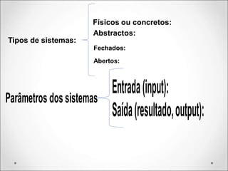 Tipos de sistemas:
 