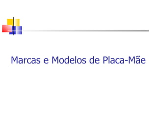 Marcas e Modelos de Placa-Mãe 