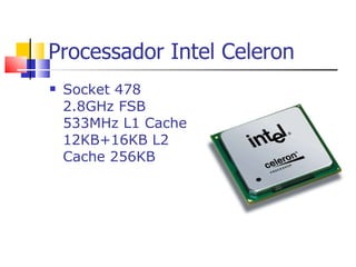 Processador Intel Celeron Socket 478 2.8GHz FSB 533MHz L1 Cache 12KB+16KB L2 Cache 256KB 