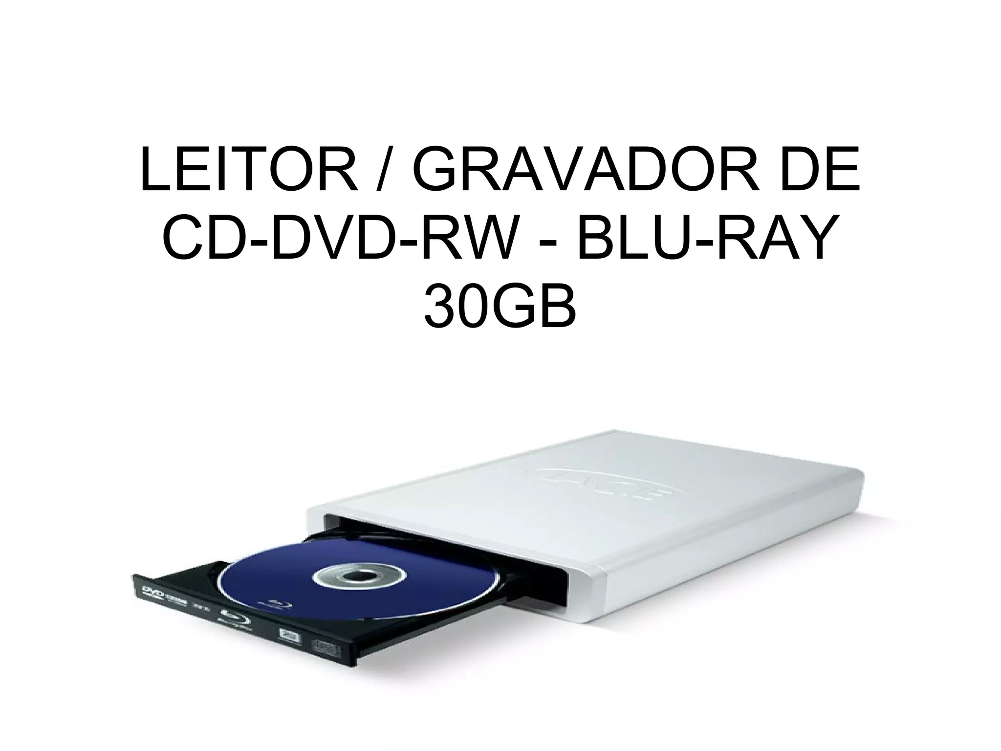 LEITOR / GRAVADOR DE CD-DVD-RW - BLU-RAY 30GB 