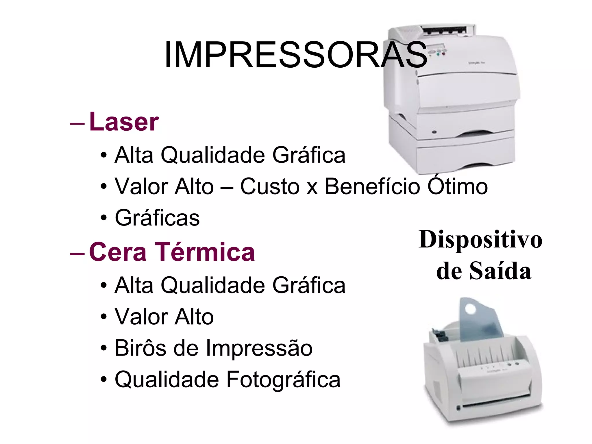 IMPRESSORAS Laser Alta Qualidade Gráfica Valor Alto – Custo x Benefício Ótimo Gráficas Cera Térmica Alta Qualidade Gráfica Valor Alto Birôs de Impressão Qualidade Fotográfica Dispositivo  de Saída 