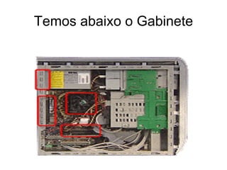 Temos abaixo o Gabinete 
