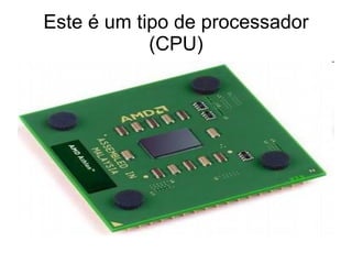 Este é um tipo de processador (CPU) 
