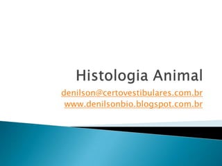 denilson@certovestibulares.com.br
 www.denilsonbio.blogspot.com.br
 