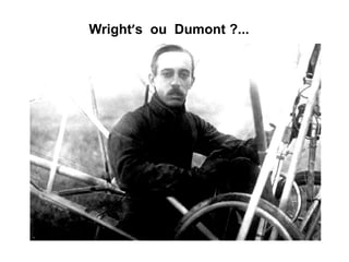 Wright’s ou Dumont ?...
 