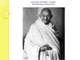 AULA DE HISTÓRIA – 8º ANO
 Profª Maristela Winters Steil
 