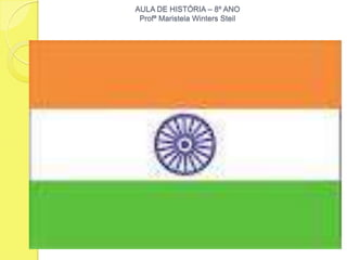 AULA DE HISTÓRIA – 8º ANO
 Profª Maristela Winters Steil
 