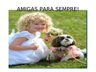 AMIGAS PARA SEMPRE! 