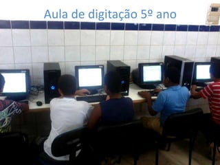Aula de digitação 5º ano
 