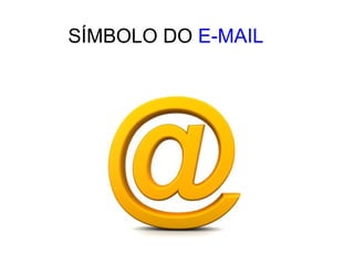 SÍMBOLO DO E-MAIL
 