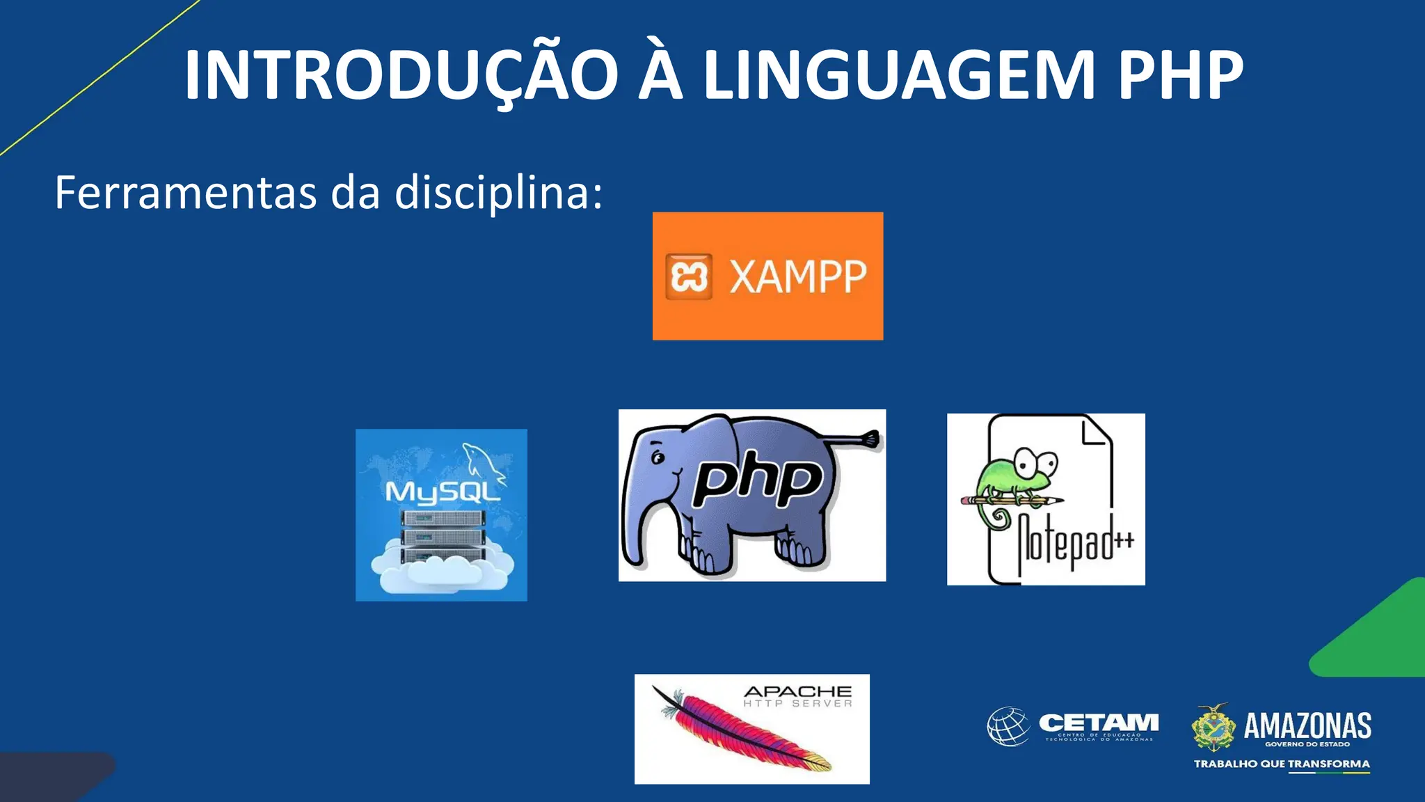 INTRODUÇÃO À LINGUAGEM PHP
Ferramentas da disciplina:
 