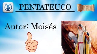 PENTATEUCO
Autor: Moisés
 