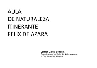 Carmen García Serrano.
Coordinadora del Aula de Naturaleza de
la Diputación de Huesca
 