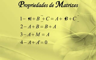 Propriedades de Matrizes
0'4
3
2
1
AA
AMA
ABBA
CBACBA
 