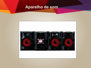 Aparelho de som
 