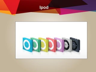 Ipod
 