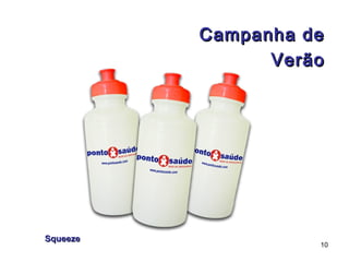 Campanha de
                Verão




Squeeze
                    10
 