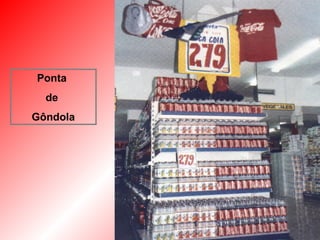 Ponta
  de
Gôndola




          61
 