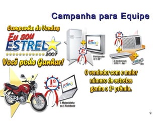Campanha para Equipe




                       9
 
