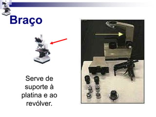 Braço
Serve de
suporte à
platina e ao
revólver.
 