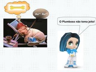 Au +1   Au +3 O Plumboso não toma jeito! 