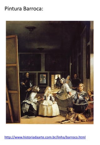 Pintura Barroca:

http://www.historiadaarte.com.br/linha/barroco.html

 