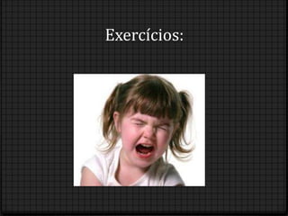 Exercícios:
 