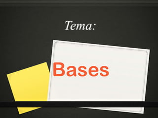 Tema:


Bases
 