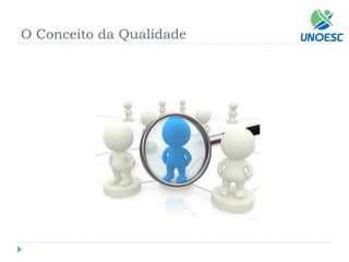 O Conceito da Qualidade  