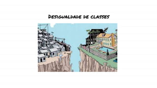 Desigualdade de classes
 