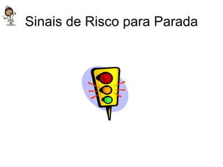 Sinais de Risco para Parada 