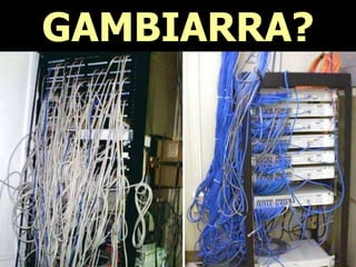 GAMBIARRA?
 