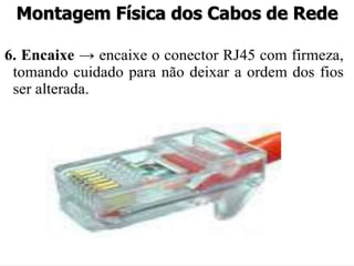 Montagem Física dos Cabos de Rede
 