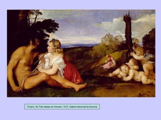 Ticiano, As Três Idades do Homem, 1512, Galeria Nacional da Escócia 