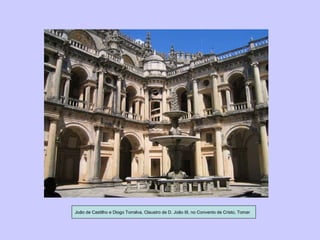 João de Castilho e Diogo Torralva, Claustro de D. João III, no Convento de Cristo, Tomar 