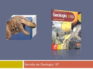 Revisão de Geologia 10º
 