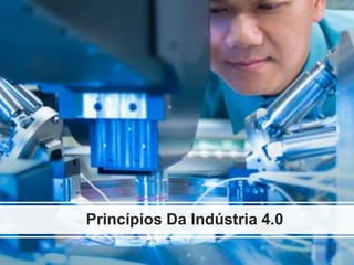 Princípios Da Indústria 4.0
 