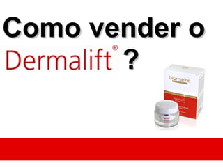 Como vender o
       ?
 