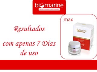 Resultados
com apenas 7 Dias
     de uso
 