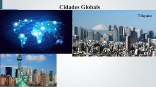Cidades Globais
 