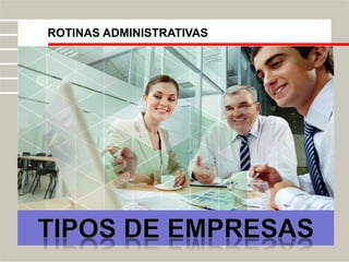 ROTINAS ADMINISTRATIVAS
 