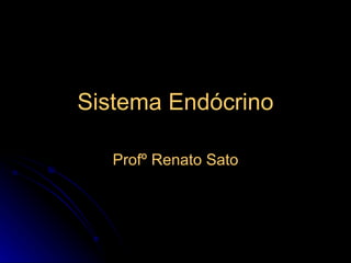 Sistema Endócrino Profº Renato Sato 