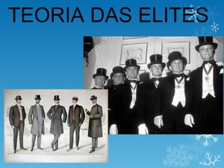 TEORIA DAS ELITES
 