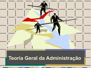 Teoria Geral da Administração
 