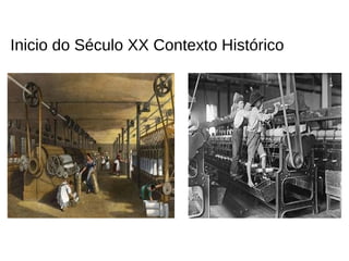 Inicio do Século XX Contexto Histórico
 