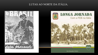 LUTAS AO NORTE DA ITÁLIA.
 