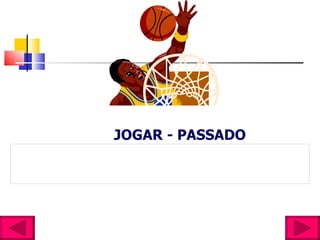 JOGAR - PASSADO 