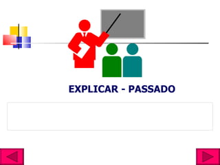 EXPLICAR - PASSADO 