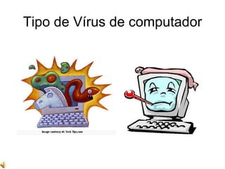 Tipo de Vírus de computador 