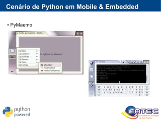 Cenário de Python em Mobile & Embedded
● PyMaemo
 